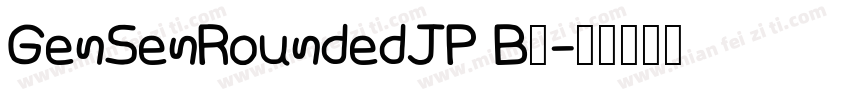 GenSenRoundedJP B◆字体转换